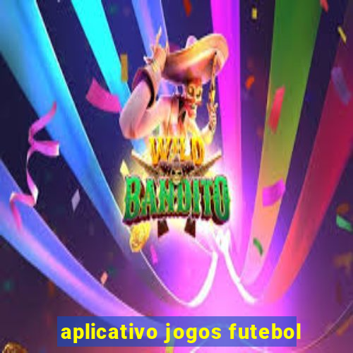 aplicativo jogos futebol